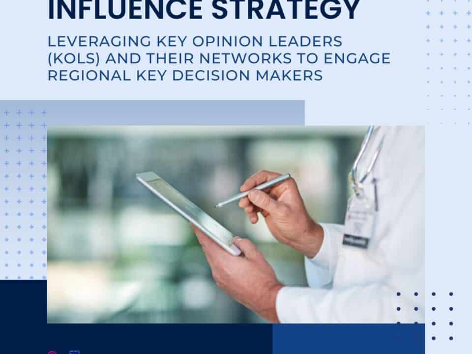 Empowering Your Influence Strategy: Leveraging Key Opinion Leaders (KOLs) and Their Networks to Engage Regional Key Decision Makers